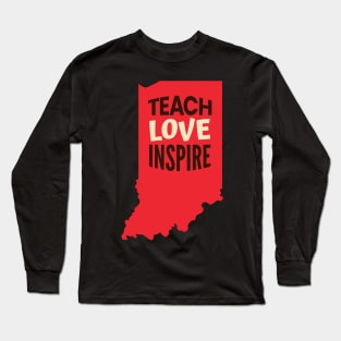 Indiana Teacher Teach Love Inspire Long Sleeve T-Shirt